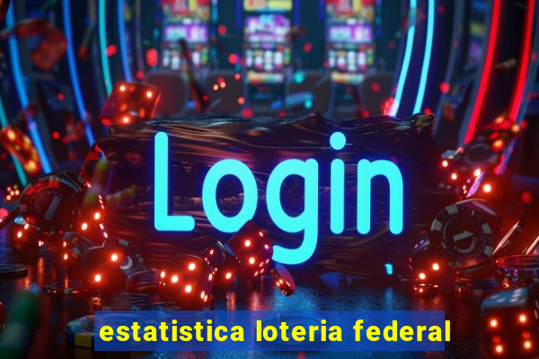 estatistica loteria federal