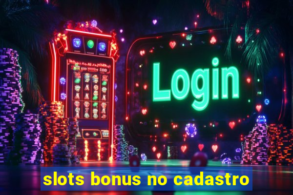 slots bonus no cadastro