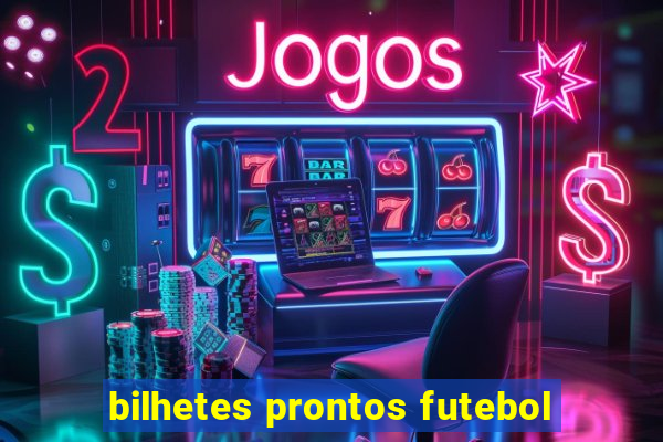 bilhetes prontos futebol