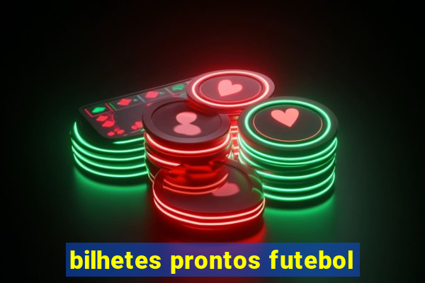 bilhetes prontos futebol