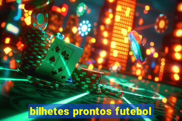 bilhetes prontos futebol