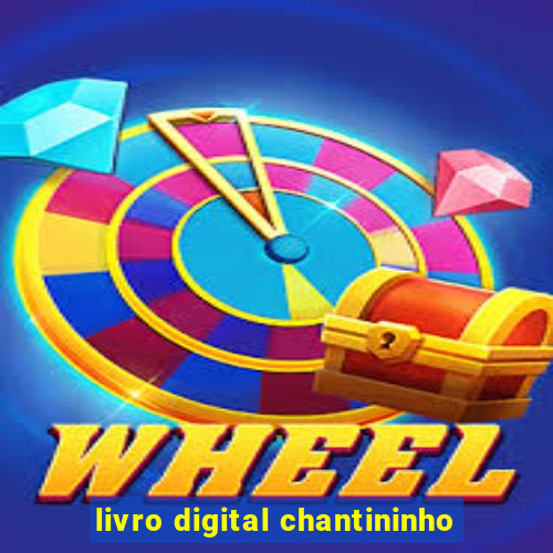 livro digital chantininho