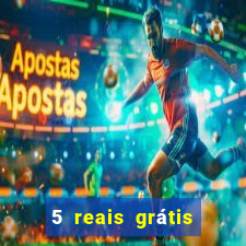 5 reais grátis para apostar cassino