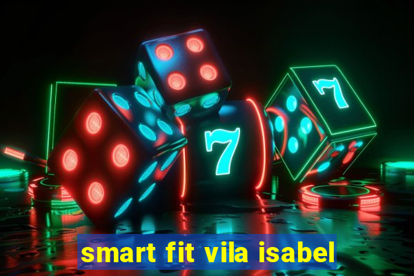 smart fit vila isabel