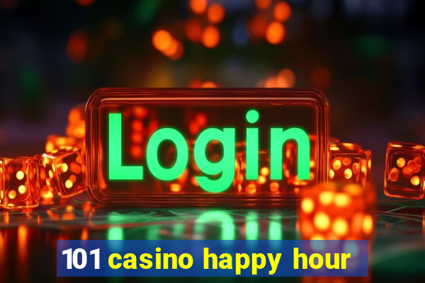 101 casino happy hour