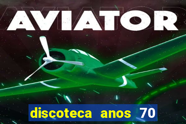 discoteca anos 70 80 90