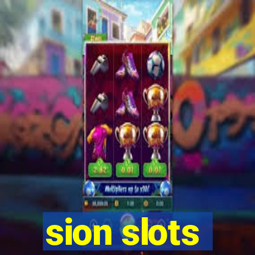 sion slots