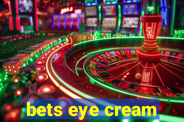 bets eye cream