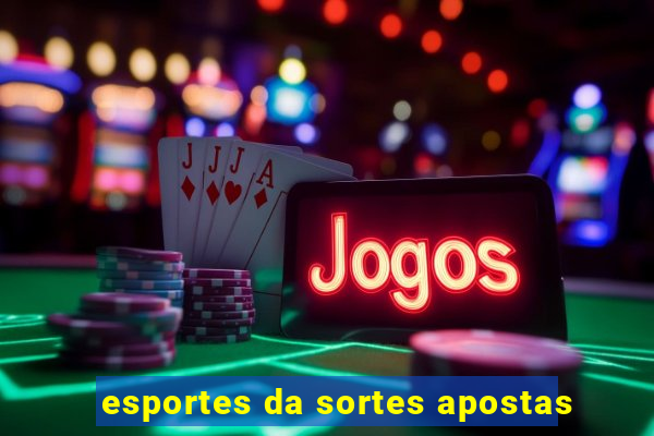 esportes da sortes apostas