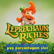 pop porcentagem slot