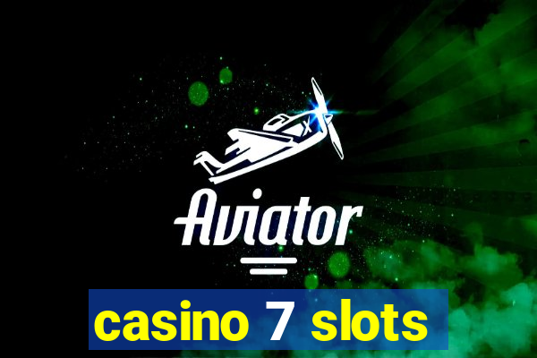 casino 7 slots