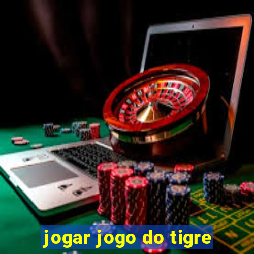 jogar jogo do tigre