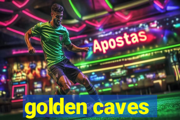 golden caves