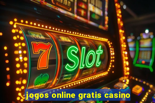 jogos online gratis casino