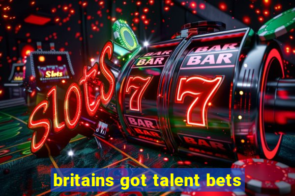 britains got talent bets