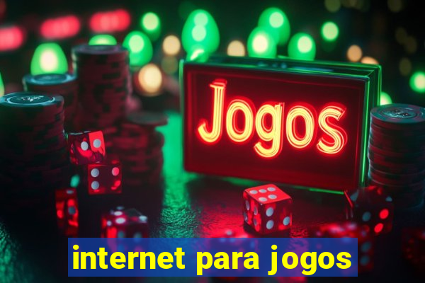 internet para jogos