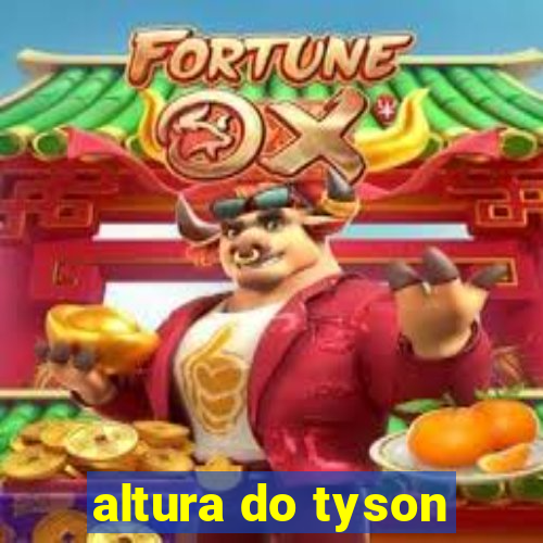 altura do tyson