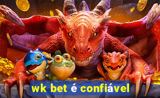 wk bet é confiável