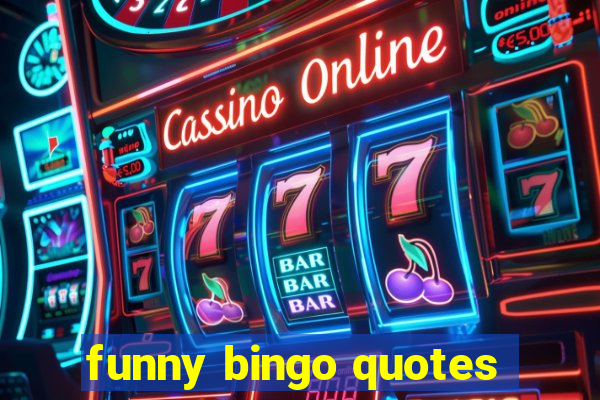 funny bingo quotes