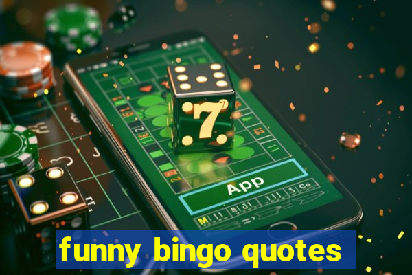 funny bingo quotes