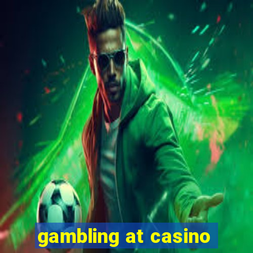 gambling at casino