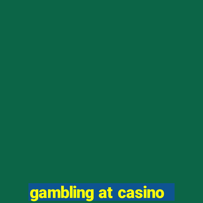 gambling at casino