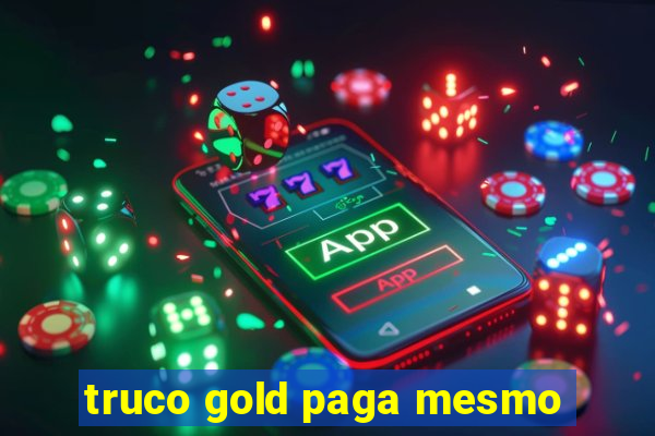 truco gold paga mesmo