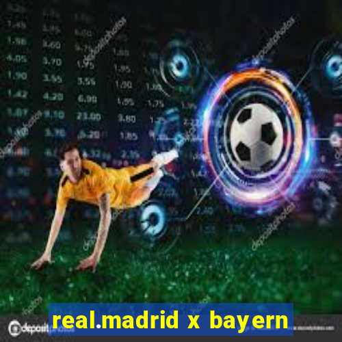 real.madrid x bayern