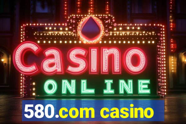 580.com casino