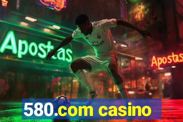 580.com casino