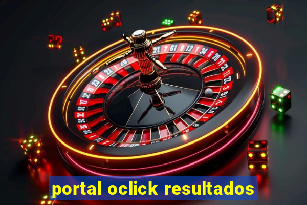 portal oclick resultados