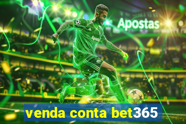 venda conta bet365