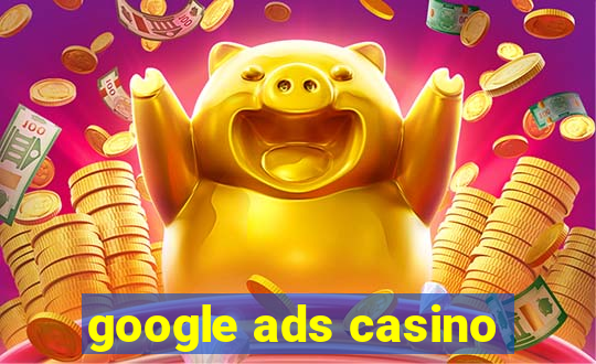 google ads casino