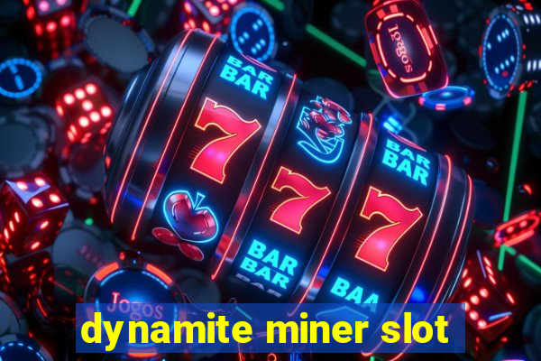 dynamite miner slot