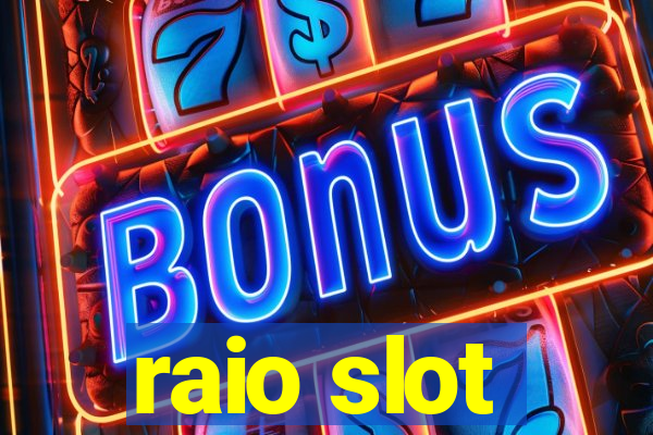 raio slot