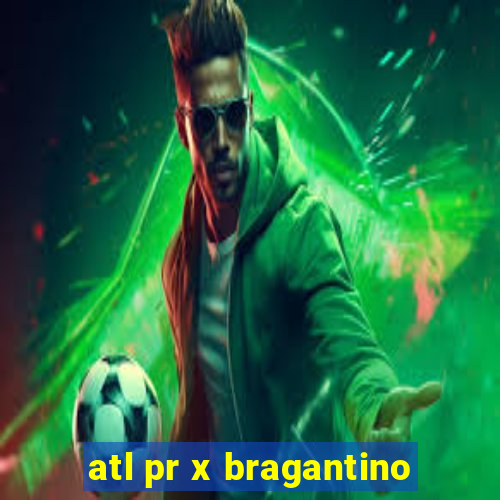 atl pr x bragantino