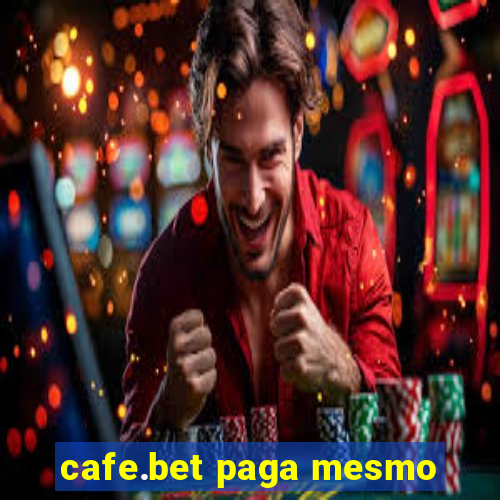 cafe.bet paga mesmo