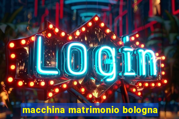 macchina matrimonio bologna