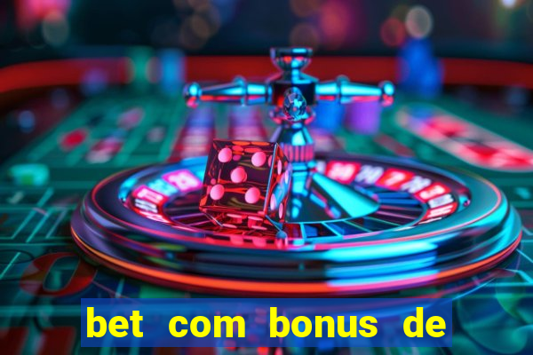 bet com bonus de boas vindas