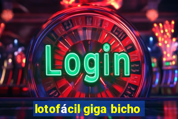 lotofácil giga bicho