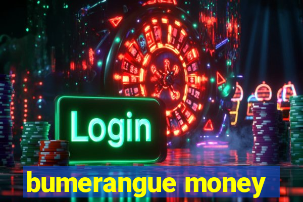 bumerangue money