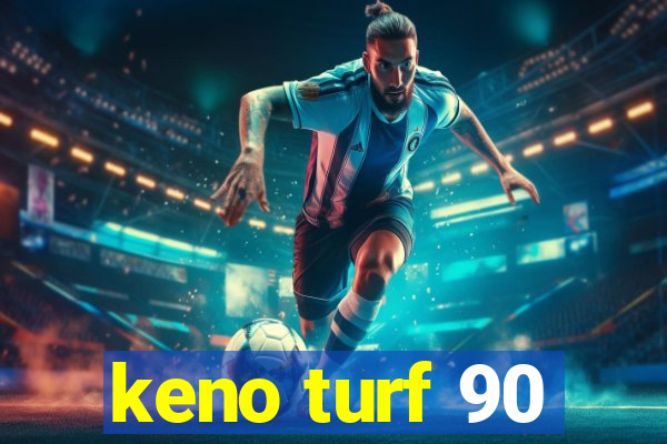 keno turf 90