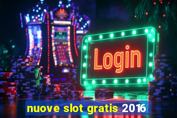 nuove slot gratis 2016