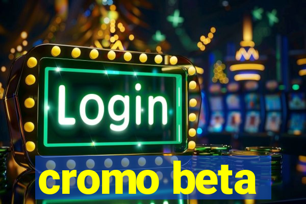 cromo beta