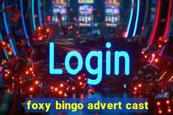 foxy bingo advert cast