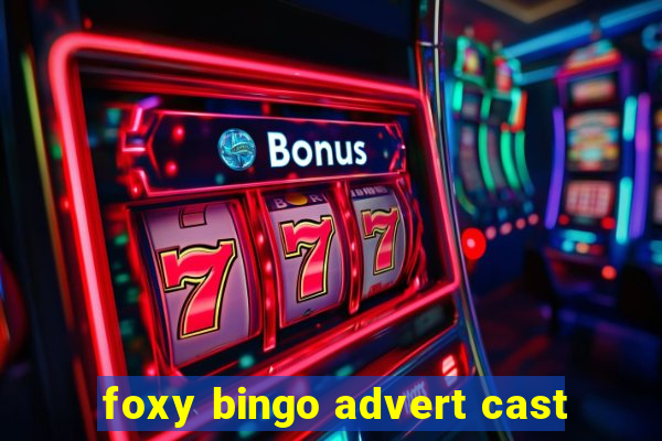 foxy bingo advert cast