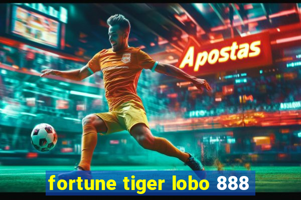 fortune tiger lobo 888