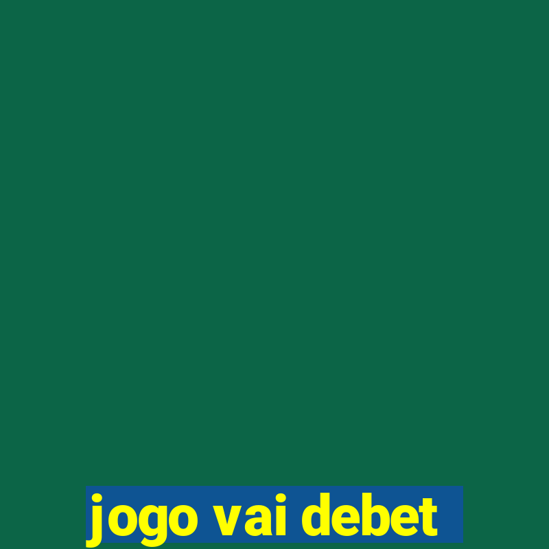 jogo vai debet