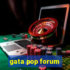 gata pop forum