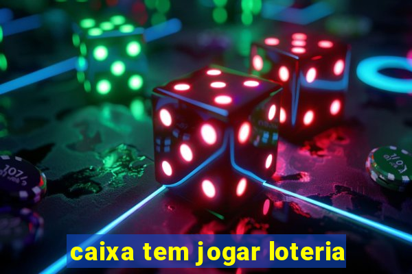 caixa tem jogar loteria